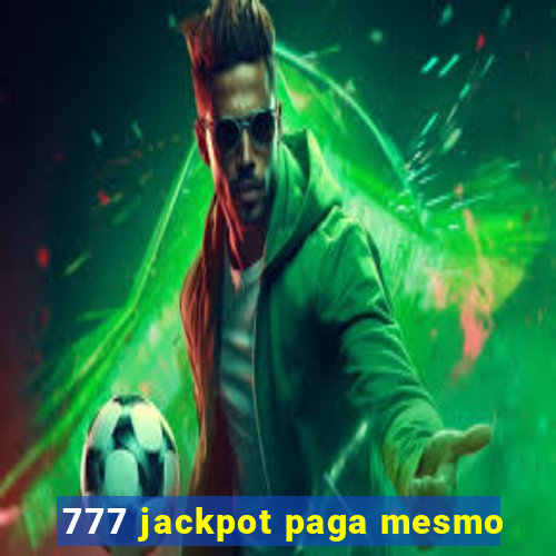 777 jackpot paga mesmo